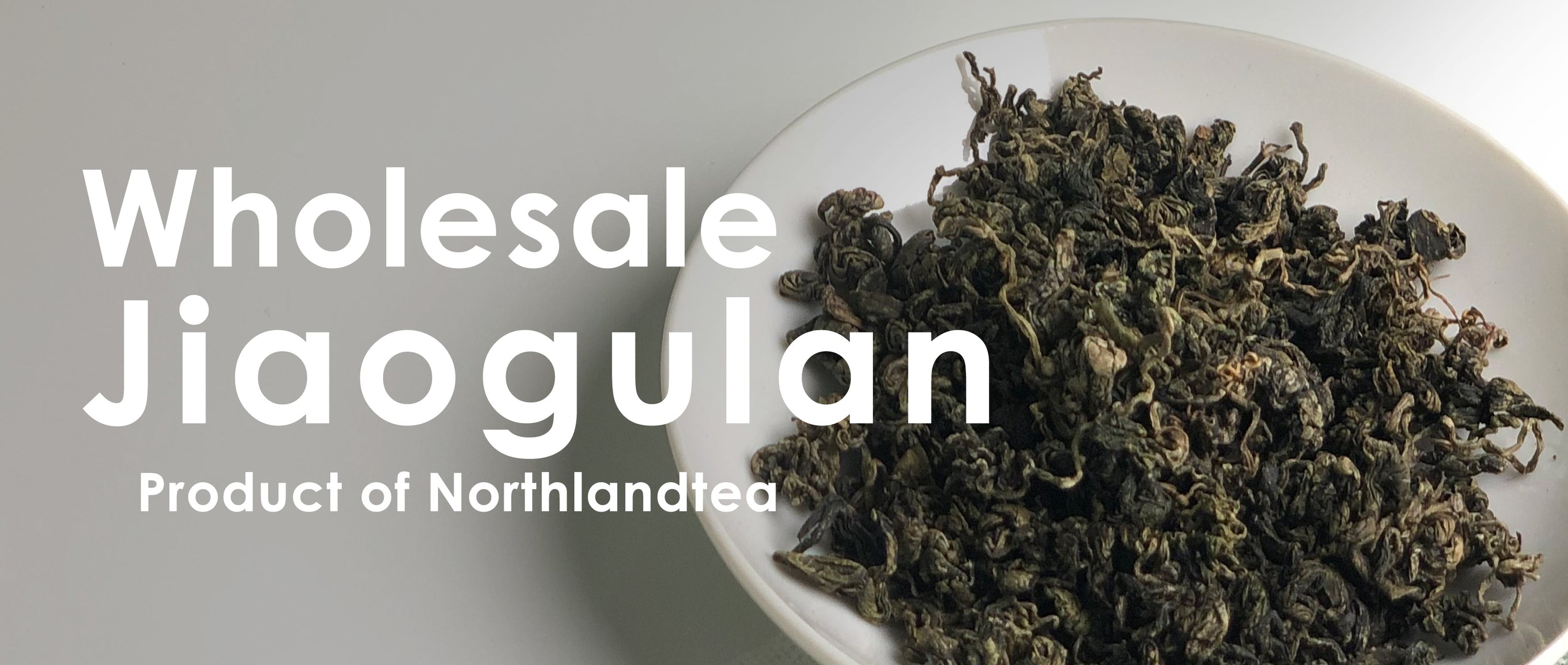 4 Reasons You Should Buy Wholesale Jiaogulan Product of Northlandtea